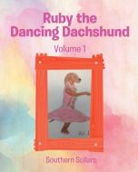 Ruby the Dancing Dachshund di Southern Sollars edito da Page Publishing, Inc.