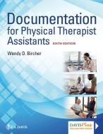Documentation for the Physical Therapist Assistant di Wendy D. Bircher edito da F.A. Davis Company