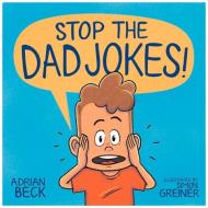Stop The Dad Jokes! di Adrian Beck edito da Penguin Random House Australia
