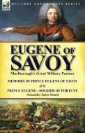 Eugene of Savoy: Marlborough's Great Military Partner-Memoirs of Prince Eugene of Savoy & Prince Eugene-Soldier of Fortu di Prince Eugene, Alexander Innes Shand edito da LEONAUR LTD