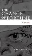 The Change Of Fortune di Mark Thomas edito da New Generation Publishing