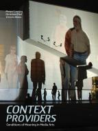 Context Providers: Conditions of Meaning in Media Arts di Margot Lovejoy, Victoria Vesna, Christiane Paul edito da INTELLECT LTD