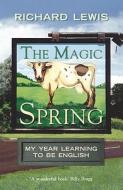 The Magic Spring di Richard Lewis edito da Atlantic Books