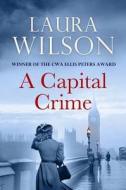 A Capital Crime di Laura Wilson edito da Quercus Publishing Plc