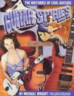 Guitar Stories di Michael Wright edito da Vintage Guitar Books,u.s.
