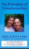 Principles Of Transformation di Ariel Kane, Shya Kane edito da Ask Productions Inc