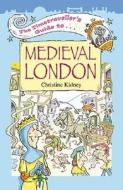 The Timetraveller's Guide to Medieval London di Christine Kidney edito da Flame Tree Publishing