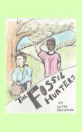 The Fossil Hunters di Betty Salthouse edito da Hawkesbury Press