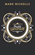 Suit Yourself di Mark Nicholls edito da Prahran Publishing