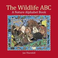 The Wildlife ABC: A Nature Alphabet Book di Jan Thornhill edito da OWLKIDS BOOKS