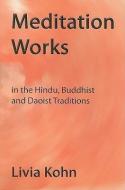 Meditation Works in the Hindu, Buddhist, and Daoist Traditions di Livia Kohn edito da THREE PINE PR