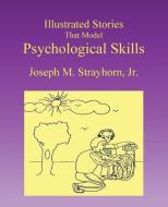 Illustrated Stories That Model Psychological Skills di Joseph M. Strayhorn edito da PSYCHOLOGICAL SKILL PR