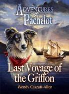Last Voyage Of The Griffon di Joe Paleo, Wendy Caszatt-Allen edito da Mackinac Island Press