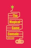 The Magical Game Console di Mehdi Abedi edito da Supreme Century