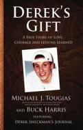 Derek's Gift: A True Story of Love, Courage and Lessons Learned di Michael Tougias, Buck Harris edito da NORTIA PR