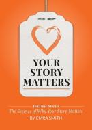 Your Story Matters di Emra Smith edito da International School of Story