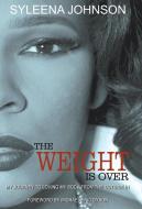 The Weight is Over di Syleena Johnson edito da Strategic Book Publishing & Rights Agency, LLC