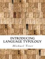 Introducing Language Typology di Michael Teter edito da Createspace Independent Publishing Platform