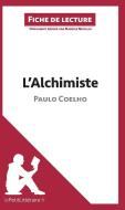 Analyse : L'Alchimiste de Paulo Coelho  (analyse complète de l'oeuvre et résumé) di Nadège Nicolas, LePetitLittéraire. fr edito da lePetitLitteraire.fr