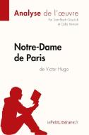 Notre-Dame de Paris de Victor Hugo (Analyse de l'oeuvre) di Tram-Bach Graulich, Célia Ramain, lePetitLitteraire edito da lePetitLitteraire.fr