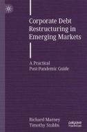 Corporate Debt Restructuring in Emerging Markets di Timothy Stubbs, Richard Marney edito da Springer International Publishing
