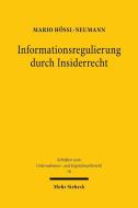 Informationsregulierung durch Insiderrecht di Mario Hössl-Neumann edito da Mohr Siebeck GmbH & Co. K