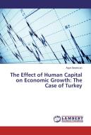 The Effect of Human Capital on Economic Growth: The Case of Turkey di Ayse Sevencan edito da LAP Lambert Academic Publishing