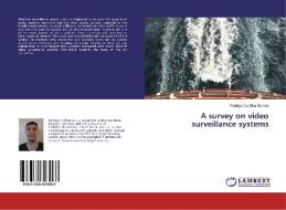 A survey on video surveillance systems di Rodrigo Da Silva Moreira edito da LAP Lambert Academic Publishing