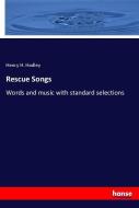 Rescue Songs di Henry H. Hadley edito da hansebooks