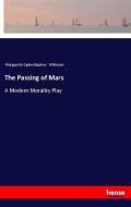 The Passing of Mars di Marguerite Ogden Bigelow Wilkinson edito da hansebooks
