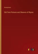 Old-Time Pictures and Sheaves of Rhyme di Anonymous edito da Outlook Verlag