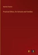 Practical Ethics, for Schools and Families di Matilda Fletcher edito da Outlook Verlag