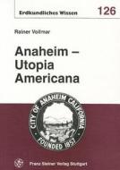 Anaheim - Utopia Americana di Rainer Vollmar edito da Steiner Franz Verlag