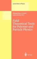 Field Theoretical Tools for Polymer and Particle Physics di H. Meyer-Ortmanns edito da Springer Berlin Heidelberg