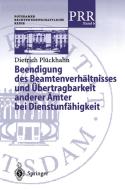 Beendigung des Beamtenverhältnisses und Übertragbarkeit anderer Ämter bei Dienstunfähigkeit di Dietrich Plöckhahn edito da Springer Berlin Heidelberg