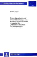 Grenzüberschreitende Umstrukturierungen von EU-Kapitalgesellschaften im deutschen und österreichischen Ertragsteuerrecht di Bernd Leiderer edito da Lang, Peter GmbH