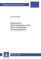 Elektronische Datenverarbeitung in den neuen medizinischen Versorgungssystemen di Ilka Heinemeyer edito da Lang, Peter GmbH