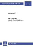 Der geeignete GmbH-Geschäftsführer di Bettina Schmitz edito da Lang, Peter GmbH