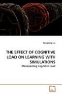 THE EFFECT OF COGNITIVE LOAD ON LEARNING WITH SIMULATIONS di Hyunjeong Lee edito da VDM Verlag