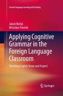 Applying Cognitive Grammar in the Foreign Language Classroom di Jakub Bielak, Miroslaw Pawlak edito da Springer Berlin Heidelberg
