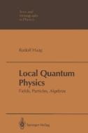 Local Quantum Physics: Fields, Particles, Algebras di Rudolf Haag edito da Springer