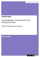 Protokollmappe: 42 Versuche für den Biologieunterricht di Hendrik Beyer edito da GRIN Publishing