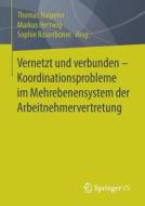Vernetzt und verbunden - Koordinationsprobleme im Mehrebenensystem der Arbeitnehmervertretung edito da Springer-Verlag GmbH