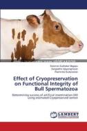 Effect of Cryopreservation on Functional Integrity of Bull Spermatozoa di Solomon Sudhakar Magapu, Sangeetha Vijayaraghavan, Reshmika Sudarsanan edito da LAP Lambert Academic Publishing