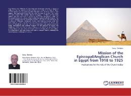 Mission of the Episcopal/Anglican Church in Egypt from 1918 to 1925 di Samy Shehata edito da LAP Lambert Academic Publishing