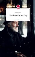 Der Fremde im Zug. Life is a Story - story.one di Sonja Dansu edito da story.one publishing