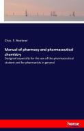 Manual of pharmacy and pharmaceutical chemistry di Chas. F. Heebner edito da hansebooks