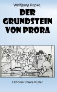 Der Grundstein von Prora di Wolfgang Repke edito da Books on Demand