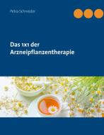Das 1x1 der Arzneipflanzentherapie di Petra Schneider edito da Books on Demand