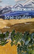 Lose Enden III di Mona Kim edito da Books on Demand
